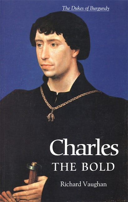 Book cover image for Charles the Bold ISBN: 9780851159188